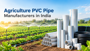 Agriculture PVC Pipe Manufacturers in India